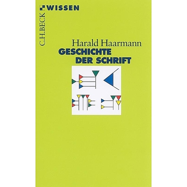 Geschichte der Schrift / Beck'sche Reihe Bd.2198, Harald Haarmann