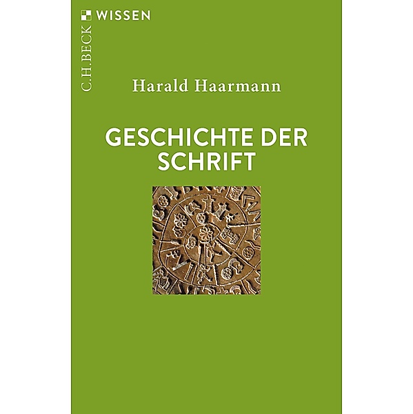 Geschichte der Schrift / Beck'sche Reihe Bd.2198, Harald Haarmann