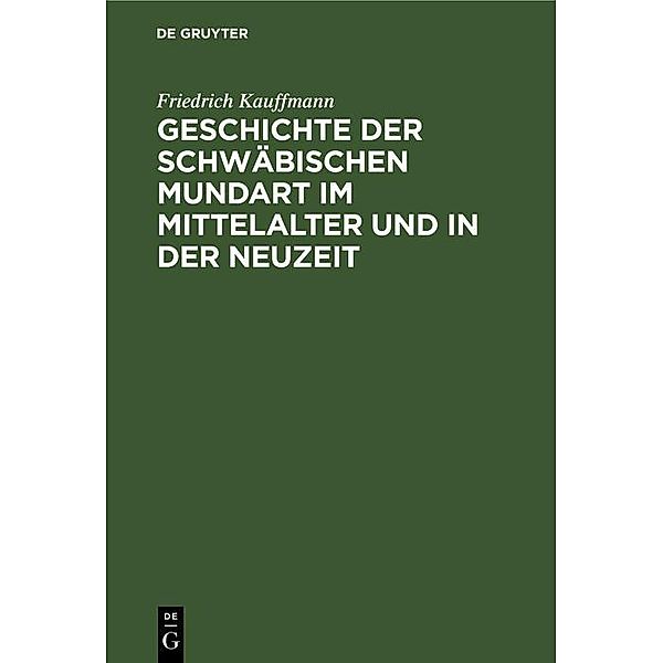 Geschichte der schwäbischen Mundart im Mittelalter und in der Neuzeit, Friedrich Kauffmann