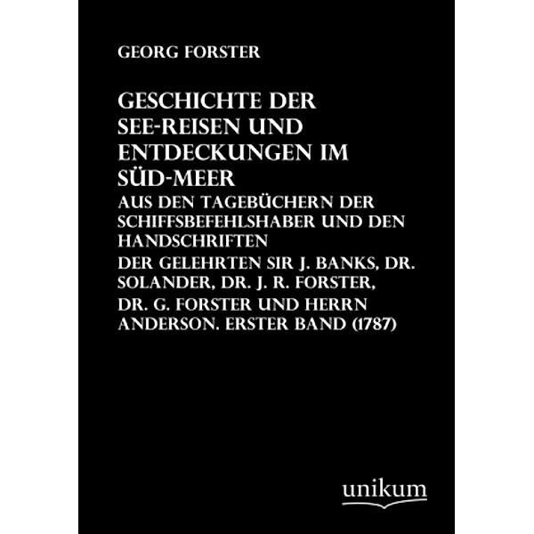 Geschichte der See-Reisen und Entdeckungen im Süd-Meer.Bd.1, Georg Forster