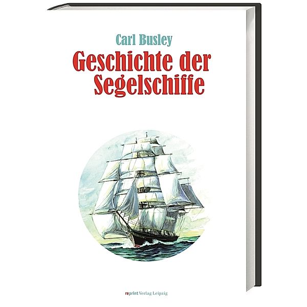 Geschichte der Segelschiffe, Carl Busley