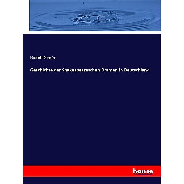 Geschichte der Shakespeareschen Dramen in Deutschland, Rudolph Genée