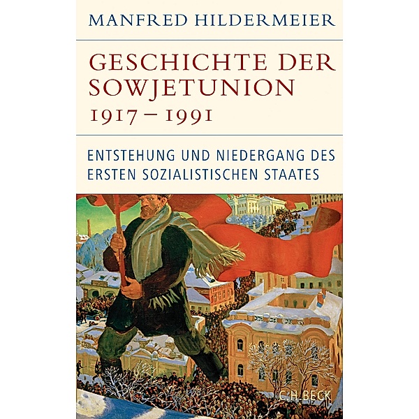 Geschichte der Sowjetunion 1917-1991 / Historische Bibliothek der Gerda Henkel Stiftung, Manfred Hildermeier