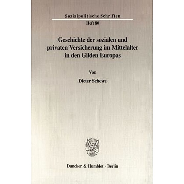 Geschichte der sozialen und privaten Versicherung im Mittelalter in den Gilden Europas., Dieter Schewe