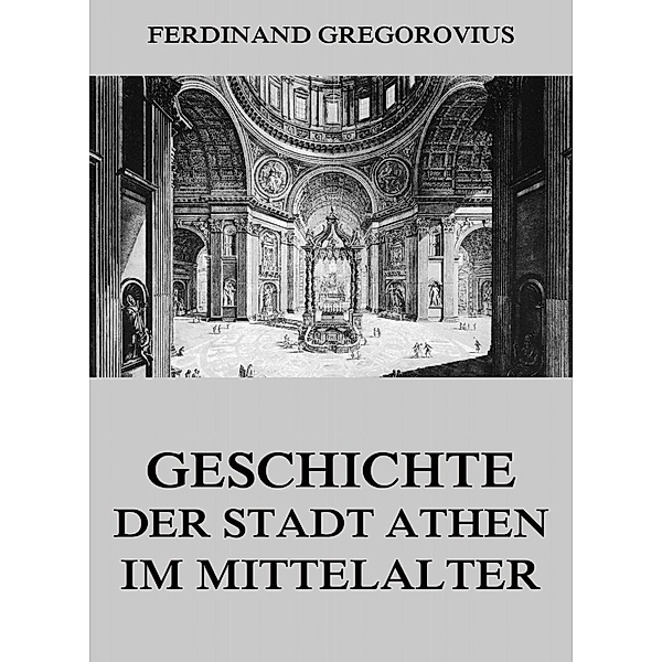 Geschichte der Stadt Athen im Mittelalter, Ferdinand Gregorovius