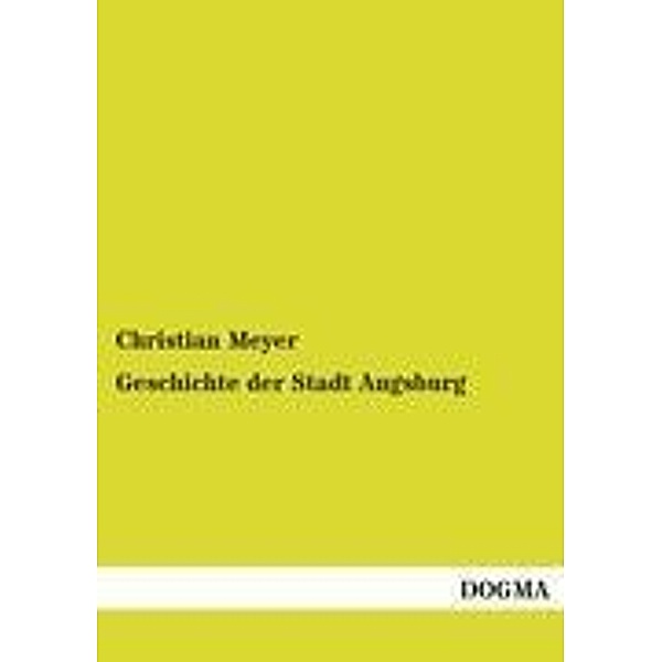 Geschichte der Stadt Augsburg, Christian Meyer