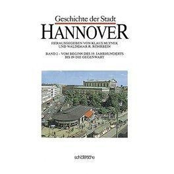 Geschichte der Stadt Hannover, 2 Bde.: Bd.2 Vom Beginn des 19. Jahrhunderts bis in die Gegenwart