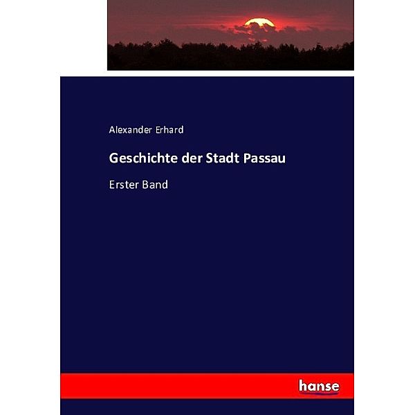 Geschichte der Stadt Passau, Alexander Erhard