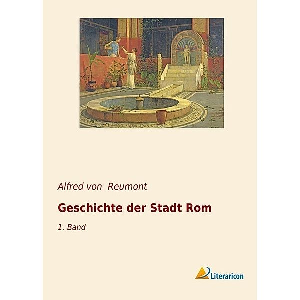 Geschichte der Stadt Rom, Alfred von Reumont