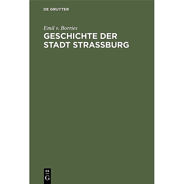 Geschichte der Stadt Strassburg, Emil v. Borries