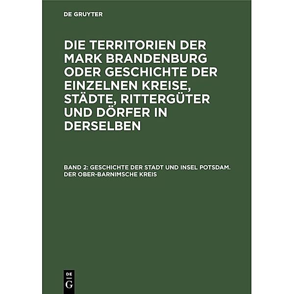 Geschichte der Stadt und Insel Potsdam. Der Ober-Barnimsche Kreis