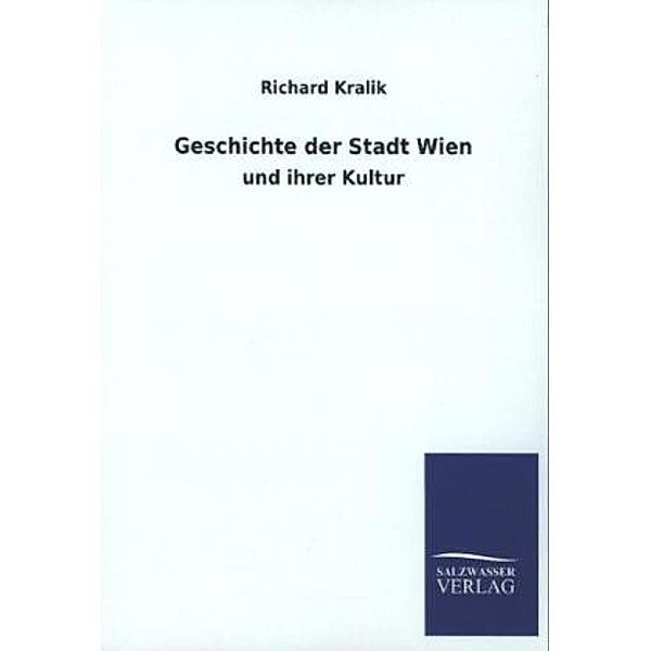 Geschichte der Stadt Wien und ihrer Kultur, Richard Kralik