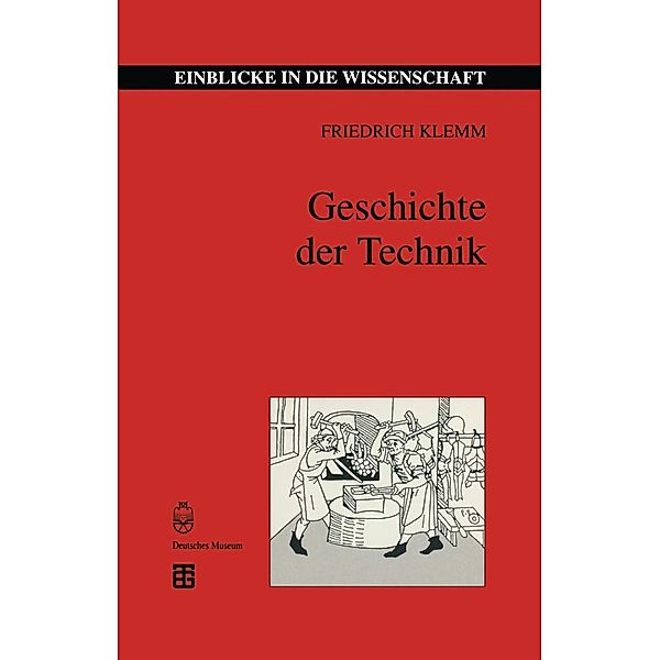 Geschichte der Technik / Einblicke in die Wissenschaft, Friedrich Klemm