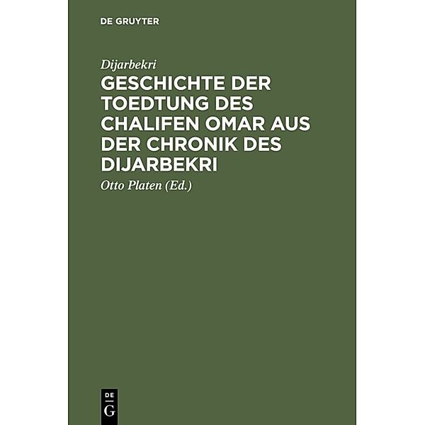 Geschichte der Toedtung des Chalifen Omar aus der Chronik des Dijarbekri, Dijarbekri