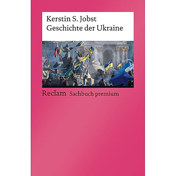 Geschichte der Ukraine / Reclam Sachbuch premium, Kerstin S. Jobst