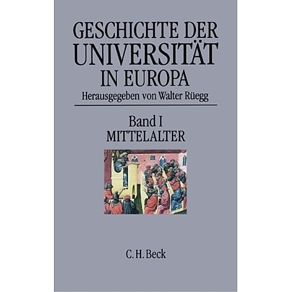 Geschichte der Universität in Europa: Bd.1 Geschichte der Universität in Europa  Bd. I: Mittelalter