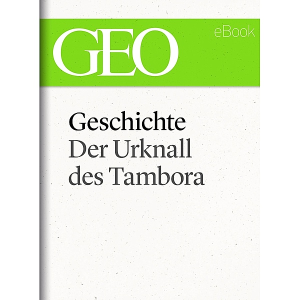 Geschichte: Der Urknall des Tambora (GEO eBook Single) / GEO eBook Single