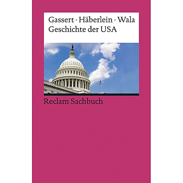 Geschichte der USA, Philipp Gassert, Mark Häberlein, Michael Wala