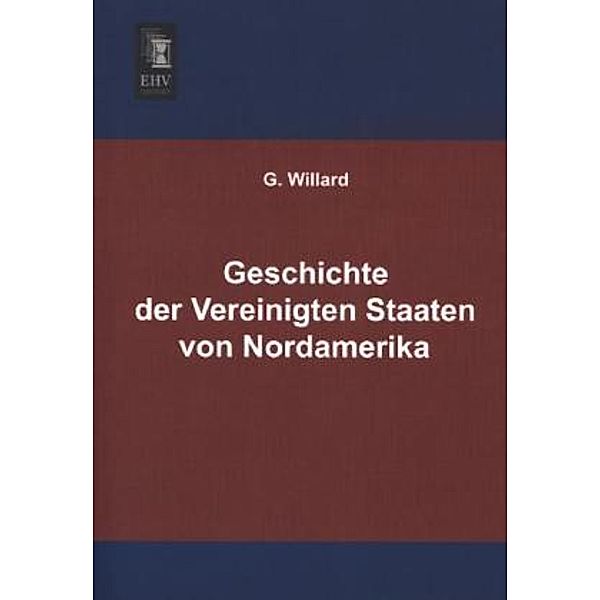 Geschichte der Vereinigten Staaten von Nordamerika, G. Willard