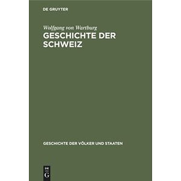 Geschichte der Völker und Staaten / Geschichte der Schweiz, Wolfgang von Wartburg
