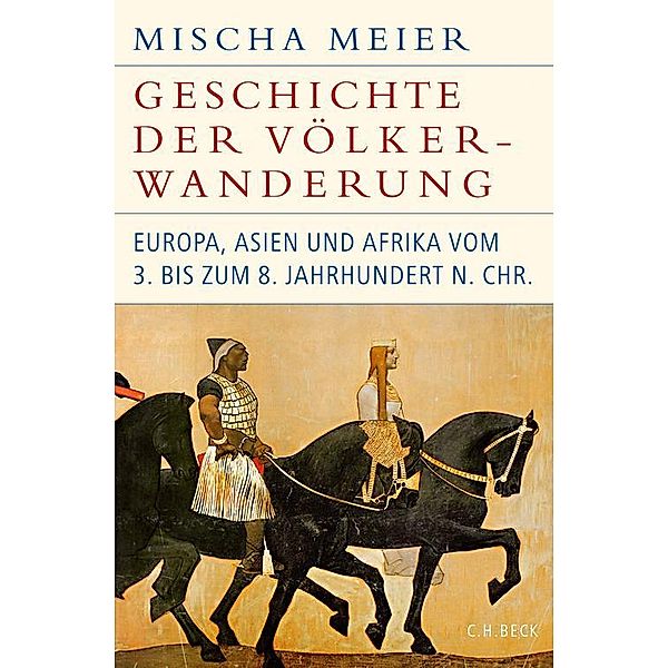 Geschichte der Völkerwanderung / Historische Bibliothek der Gerda Henkel Stiftung, Mischa Meier