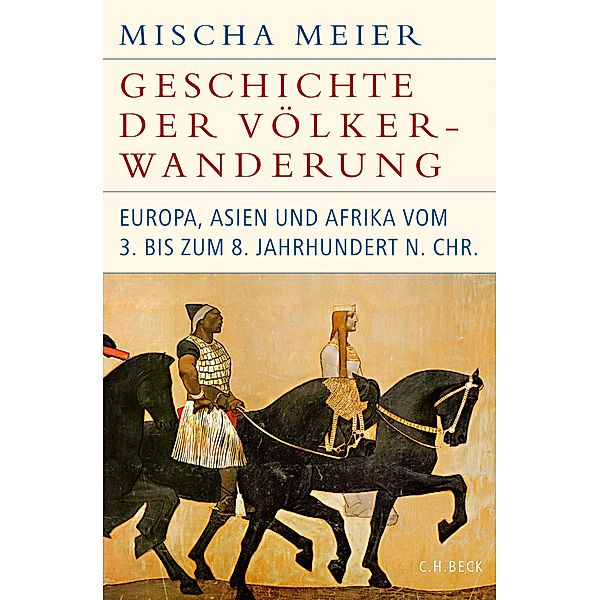Geschichte der Völkerwanderung / Historische Bibliothek der Gerda Henkel Stiftung, Mischa Meier
