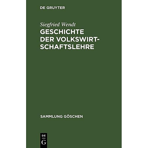 Geschichte der Volkswirtschaftslehre / Sammlung Göschen Bd.1194/1194a, Siegfried Wendt
