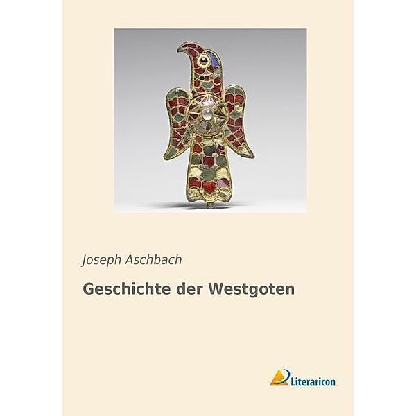 Geschichte der Westgoten, Joseph Aschbach