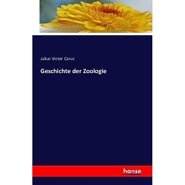 Geschichte der Zoologie, Julius Victor Carus