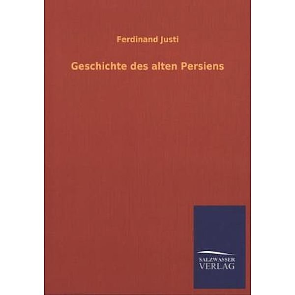 Geschichte des alten Persiens, Ferdinand Justi