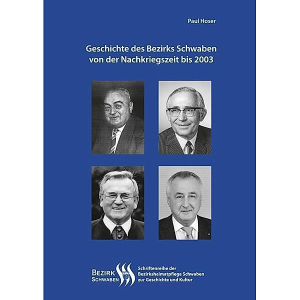 Geschichte des Bezirks Schwaben von der Nachkriegszeit bis 2003, Paul Hoser