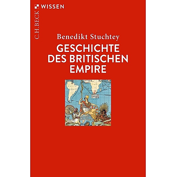 Geschichte des Britischen Empire / Beck'sche Reihe Bd.2918, Benedikt Stuchtey