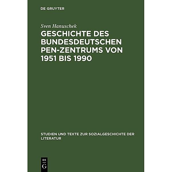 Geschichte des bundesdeutschen PEN-Zentrums von 1951 bis 1990 / Studien und Texte zur Sozialgeschichte der Literatur Bd.98, Sven Hanuschek