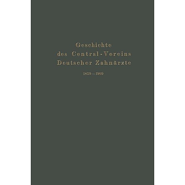 Geschichte des Central-Vereins Deutscher Zahnärzte 1859-1909, Julius Parreidt, Zentralverein Deutscher Zahnärzte