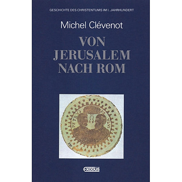 Geschichte des Christentums: Geschichte des Christentums / Von Jerusalem nach Rom, Michel Clévenot