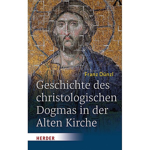 Geschichte des christologischen Dogmas in der Alten Kirche, Franz Dünzl