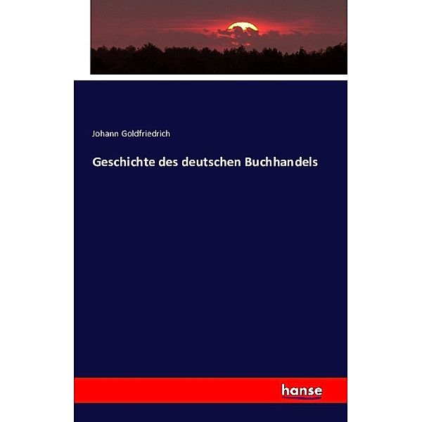Geschichte des deutschen Buchhandels, Johann Goldfriedrich