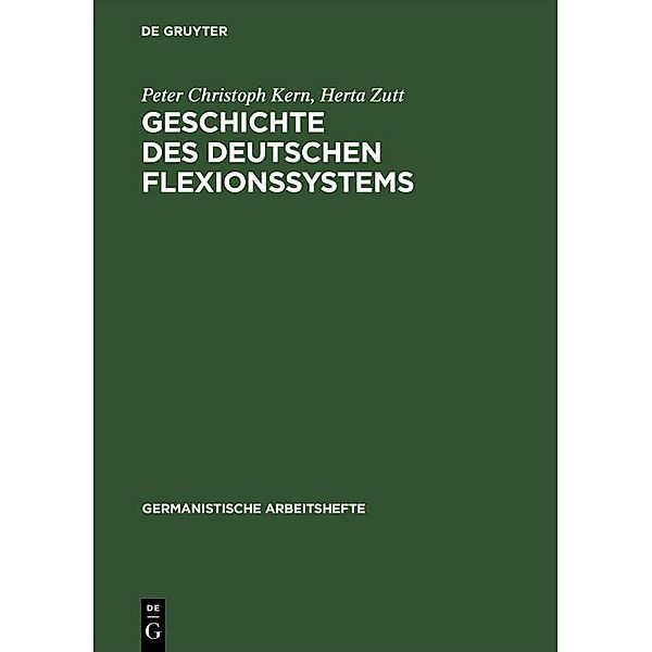 Geschichte des deutschen Flexionssystems / Germanistische Arbeitshefte Bd.22, Peter Christoph Kern, Herta Zutt