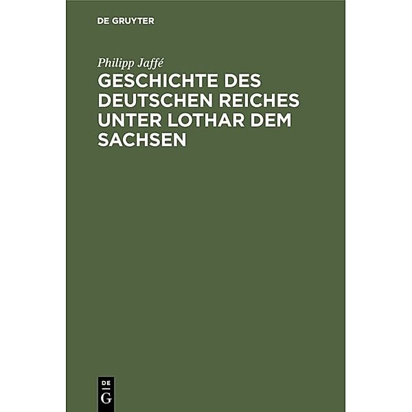 Geschichte des deutschen Reiches unter Lothar dem Sachsen, Philipp Jaffé