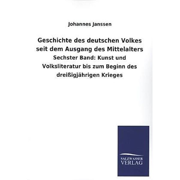 Geschichte des deutschen Volkes seit dem Ausgang des Mittelalters.Bd.6, Johannes Janssen