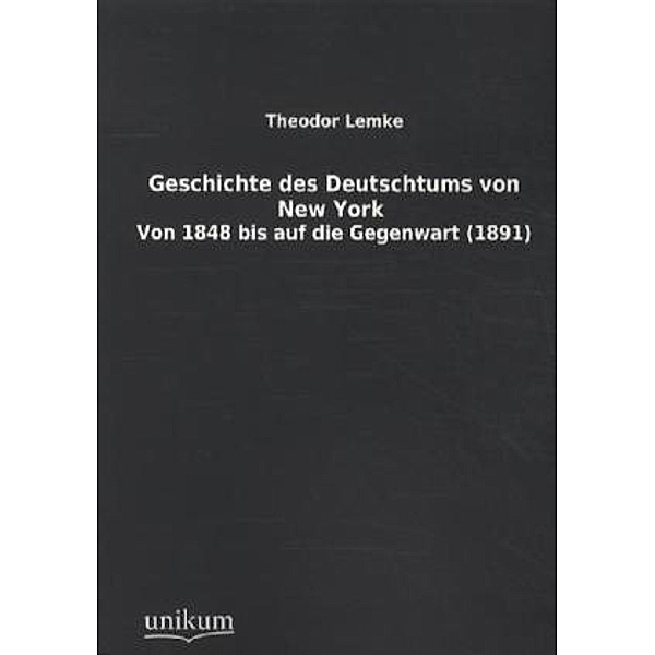 Geschichte des Deutschtums von New York, Theodor Lemke