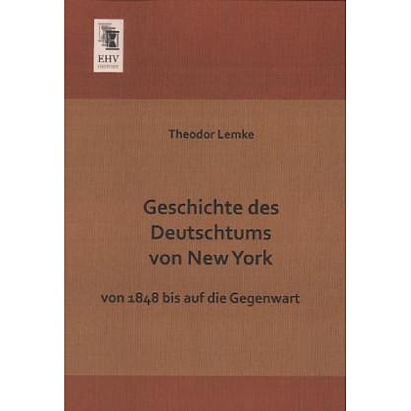Geschichte des Deutschtums von New York, Theodor Lemke