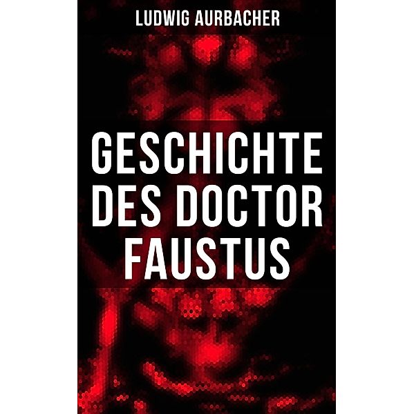 Geschichte des Doctor Faustus, Ludwig Aurbacher