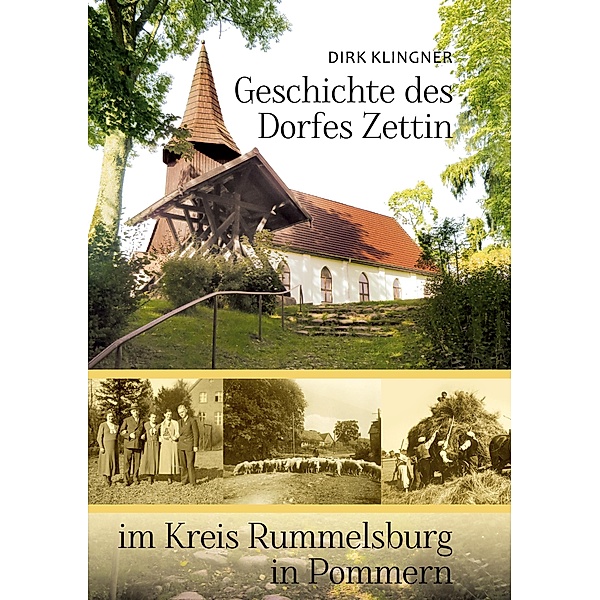 Geschichte des Dorfes Zettin im Kreis Rummelsburg in Pommern, Dirk Klingner