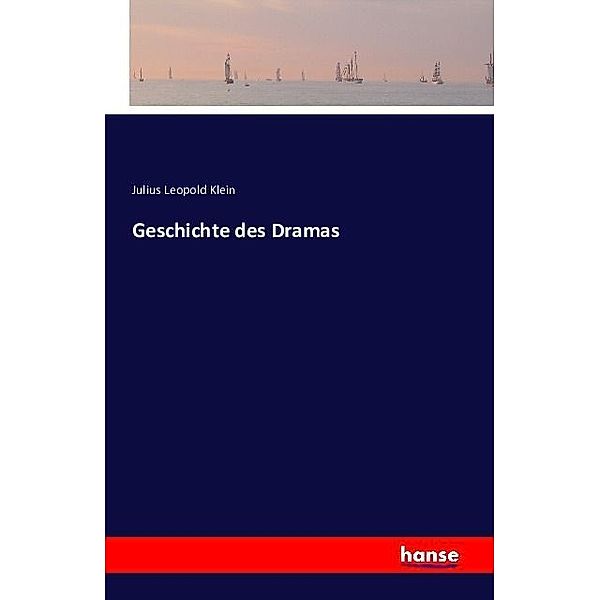 Geschichte des Dramas, Julius Leopold Klein