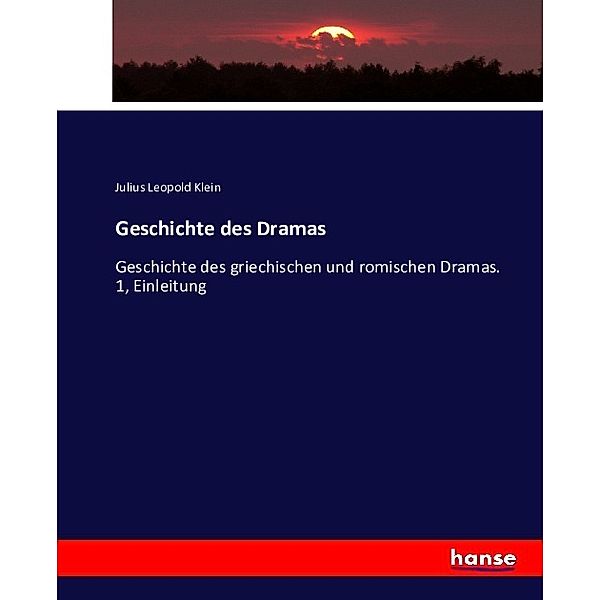 Geschichte des Dramas, Julius Leopold Klein