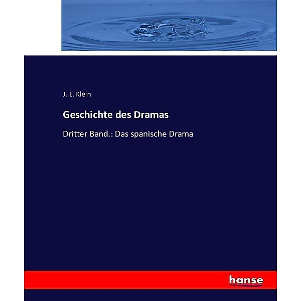 Geschichte des Dramas, J. L. Klein