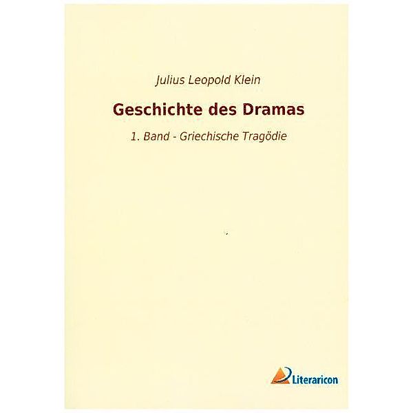 Geschichte des Dramas, Julius Leopold Klein