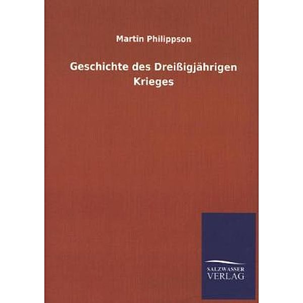 Geschichte des Dreißigjährigen Krieges, Martin Philippson