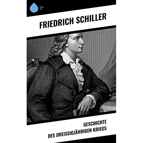 Geschichte des dreissigjährigen Kriegs, Friedrich Schiller